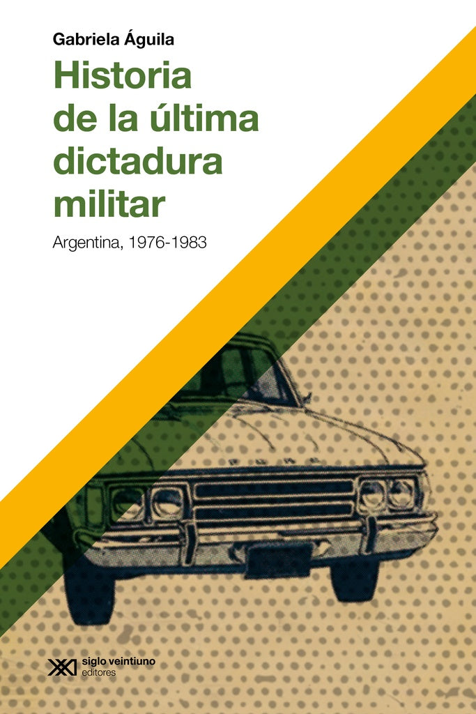 Historia de la última dictadura militar | GABRIELA ÁGUILA