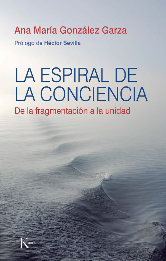 ESPIRAL DE LA CONCIENCIA, LA | ANA MARIA GONZALEZ GARZA