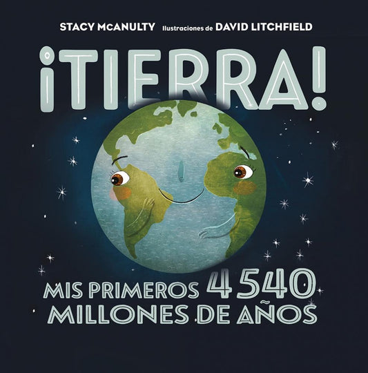 ¡Tierra! Mis primeros 4540 millones de años | S. McAnulty