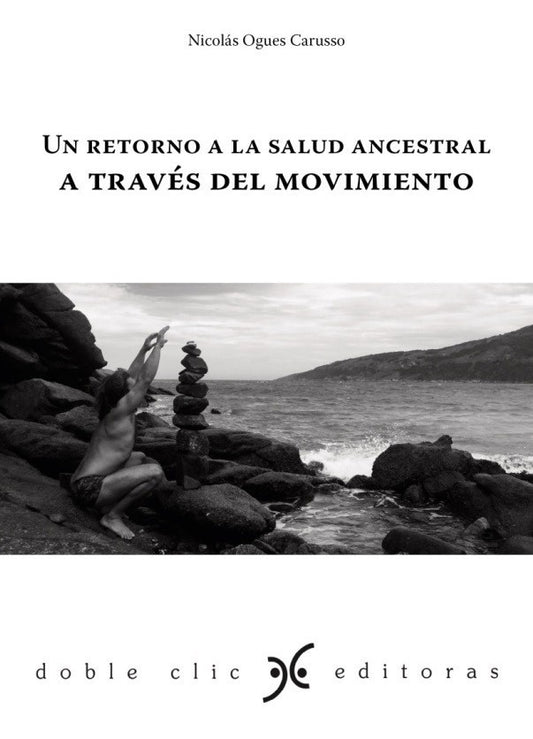 Un retorno a la salud ancestral. A través del movimiento | Nicolás Ogues Carusso
