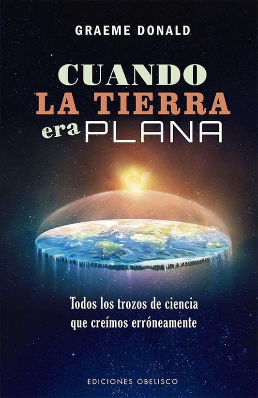 Cuando la tierra era plana | GRAEME DONALD