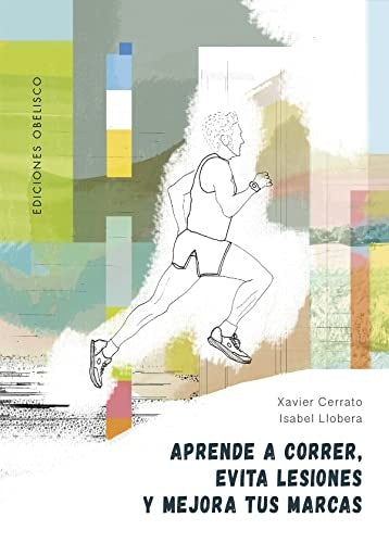 Aprende a correr, evita lesiones y mejora tus marcas | LLOBERA CERRATO