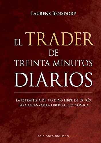 El trader de treinta minutos diario | LAURENS BENSDORP