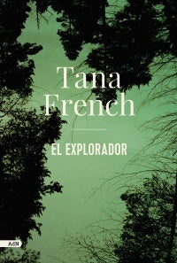 El Explorador (AdN) | TANA FRENCH
