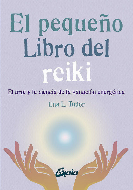 El pequeño libro del reiki | Una L. Tudor
