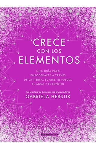 Crece con los elementos | GABRIELA HERSTIK
