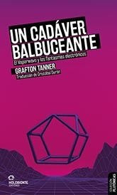 CADAVER BALBUCEANTE, UN | GRAFTON TANNER