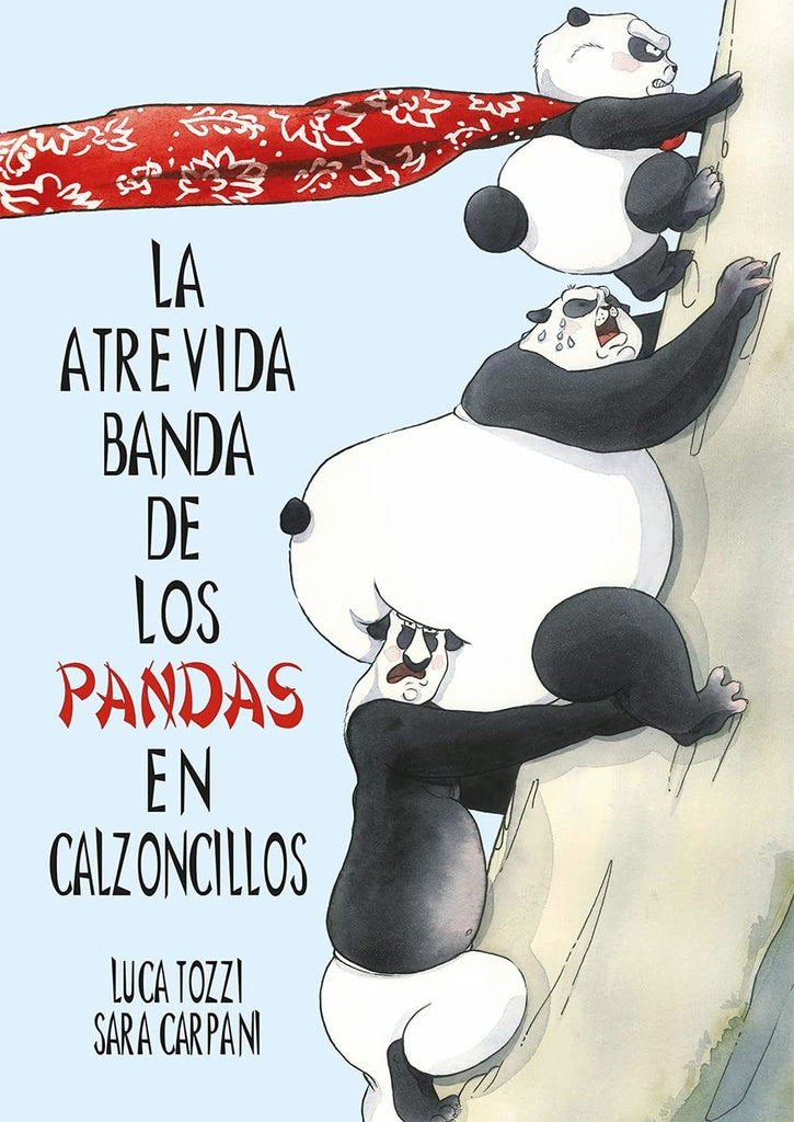 La atrevida banda de los pandas en calzoncillos | Tozzi, Carpani