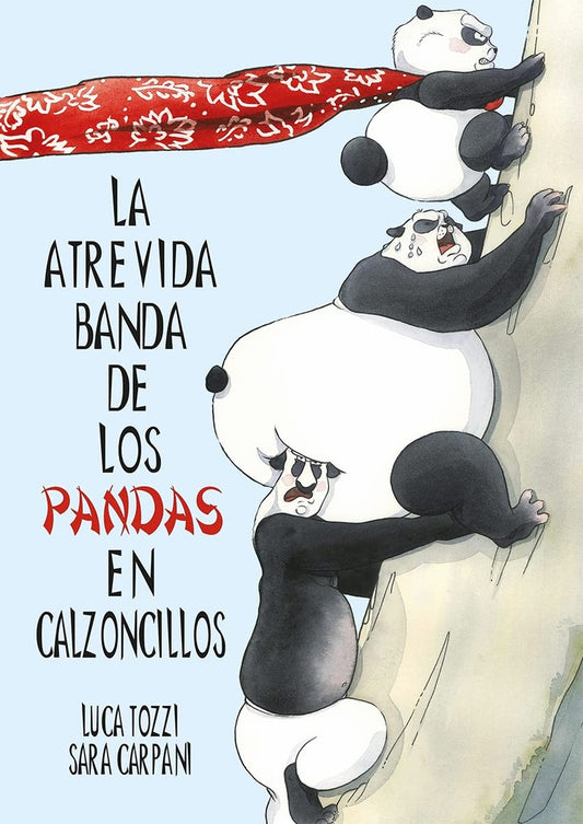 La atrevida banda de los pandas en calzoncillos | Tozzi, Carpani