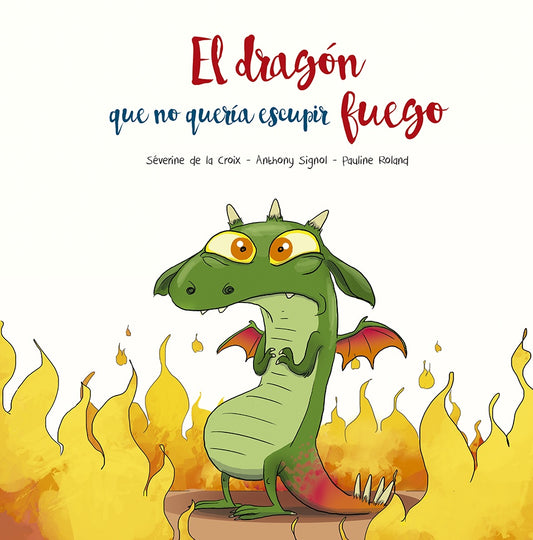 El dragón que no quería escupir fuego | DE LA CROIX - PAULINE ROLAND, Signol