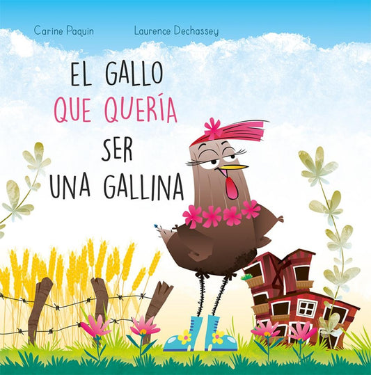 El gallo que quería ser una gallina | Paquin, Dechassey