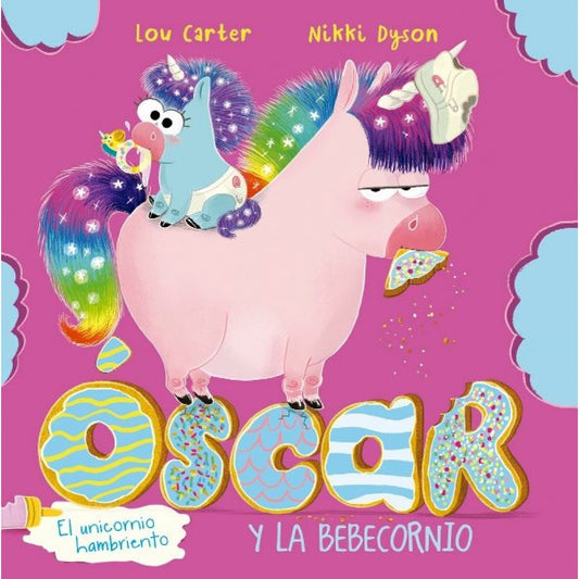 Óscar y la bebecornio. El unicornio hambriento | Dyson, Carter
