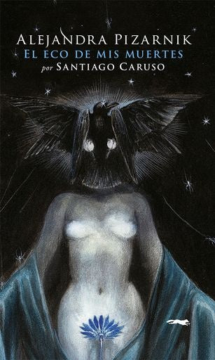 El eco de mis muertes | ALEJANDRA PIZARNIK ; IVONNE BORDELOIS ;