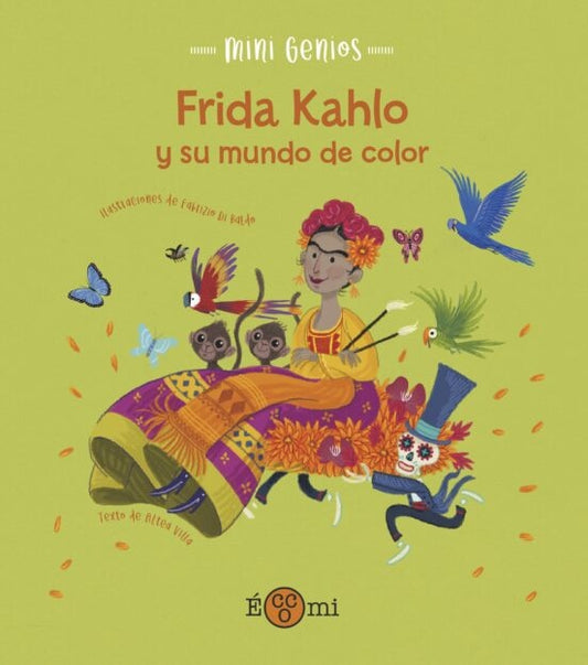 Frida Kahlo y su mundo de color. Mini genios | ALTEA / DI BALDO  FABRIZIO VILLA