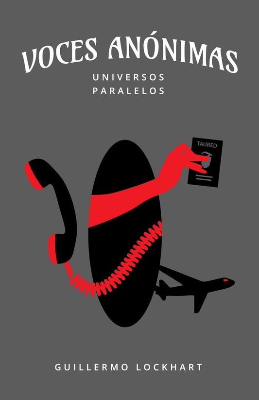 Voces anónimas 5. Universos paralelos | GUILLERMO LOCKHART