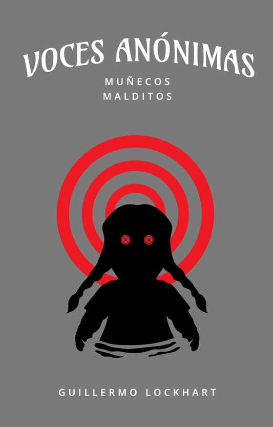 Voces anónimas 6. Muñecos malditos | GUILLERMO LOCKHART