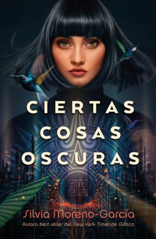 Ciertas cosas oscuras | SILVIA MORENO-GARCIA