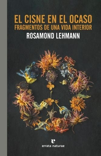 El cisne en el ocaso. Fragementos de una vida interior | ROSAMOND LEHMANN