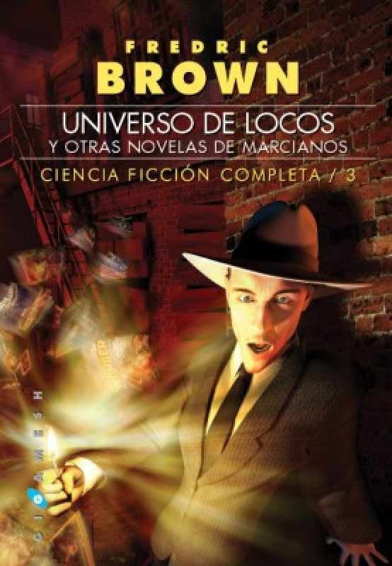 Universo de locos y otras novelas de marcianos (Ciencia ficción completa/3) | Fredric Brown