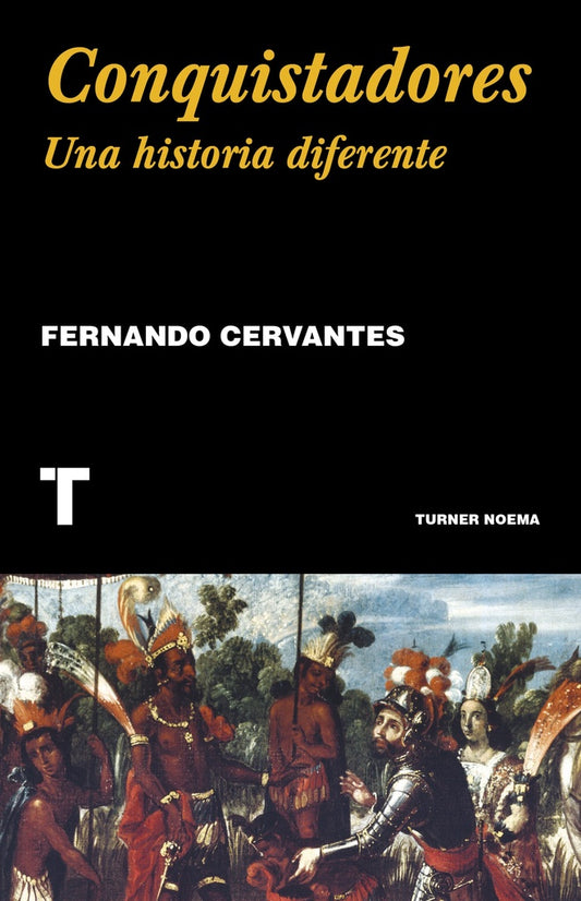Conquistadores. Una historia diferente | Fernando Cervantes