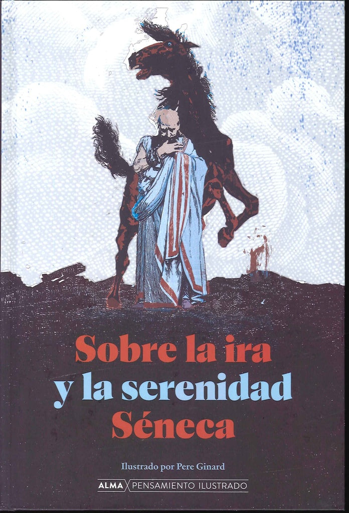 Sobre la ira y la serenidad (Pensamiento Ilustrado) | Séneca