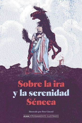 Sobre la ira y la serenidad (Pensamiento Ilustrado) | Séneca