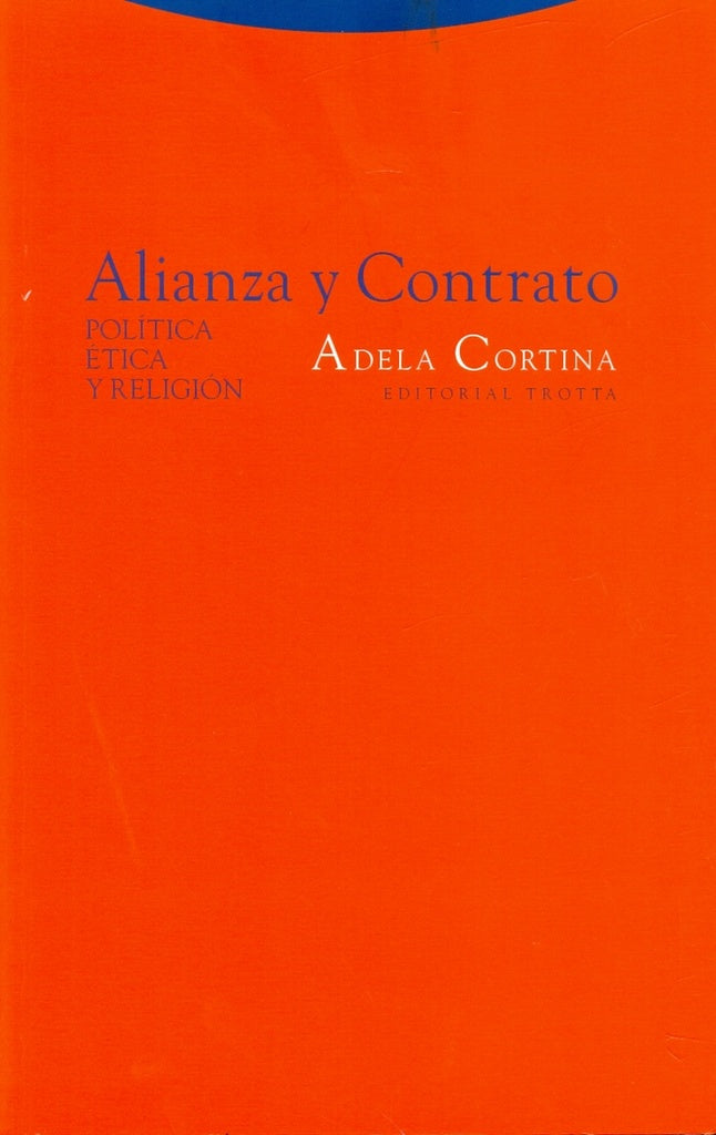 ALIANZA Y CONTRATO. POLITICA, ETICA Y RELIGION | ADELA CORTINA