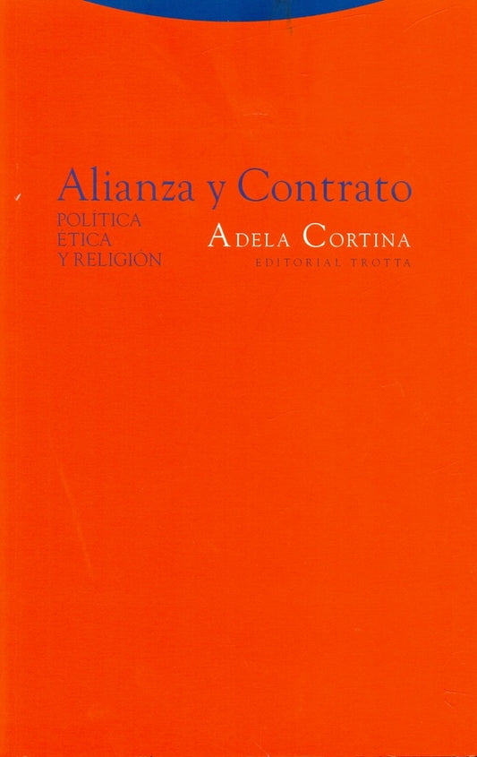 ALIANZA Y CONTRATO. POLITICA, ETICA Y RELIGION | ADELA CORTINA