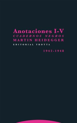ANOTACIONES I - V. CUADERNOS NEGROS. 1942 - 1948 | Martin Heidegger