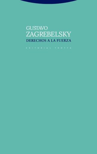 DERECHOS A LA FUERZA | GUSTAVO ZAGREBELSKY