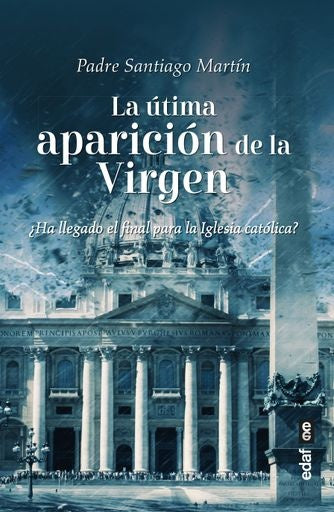 La última aparición de la Virgen | SANTIAGO MARTIN