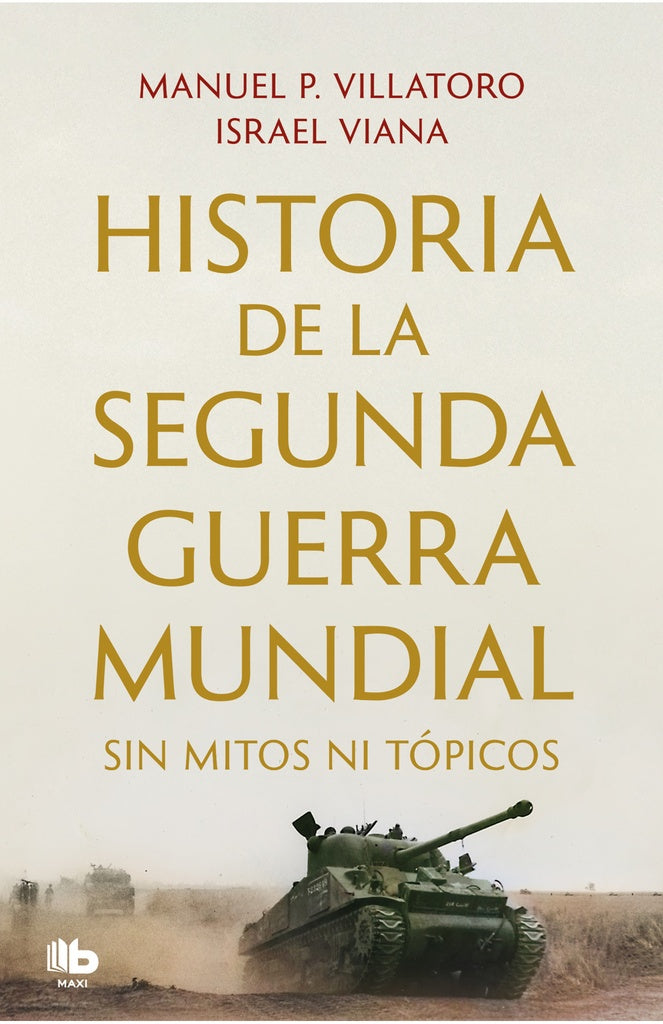 Historia de la Segunda Guerra Mundial sin mitos ni tópicos | MANUEL P./VIANA  ISRAEL VILLATORO