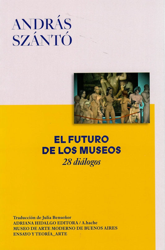 El futuro de los museos | ANDRAS SZANTO