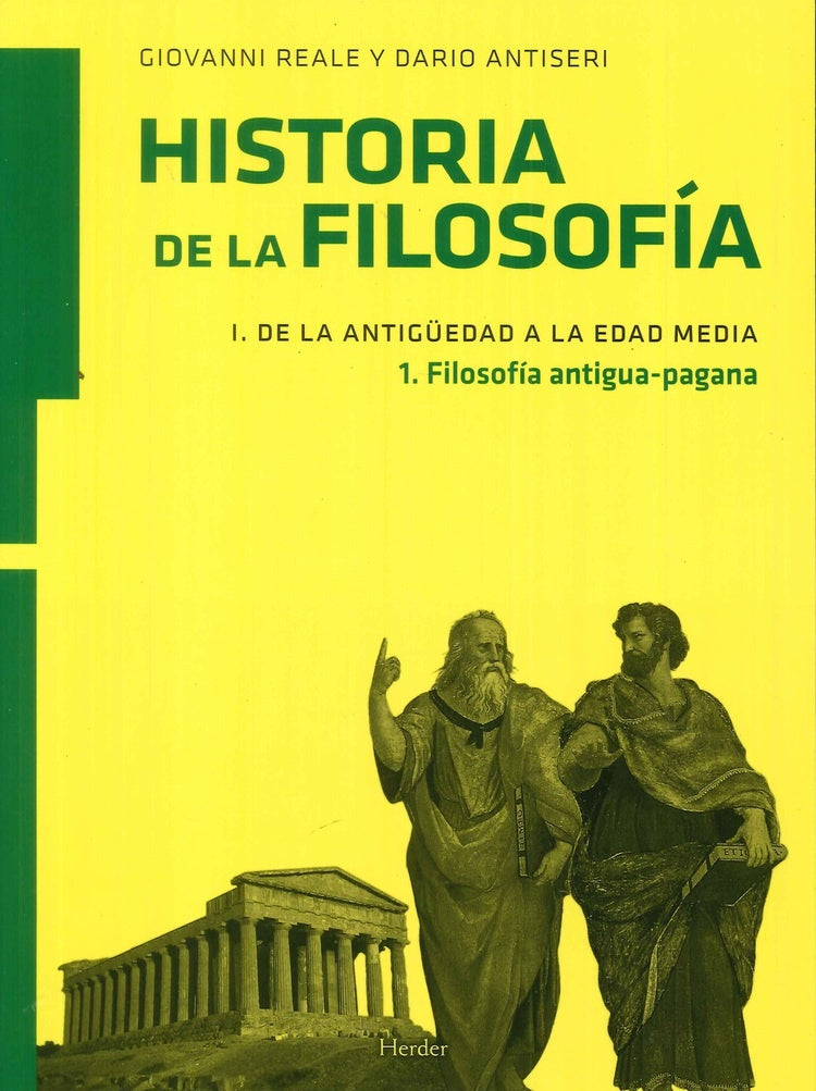 HISTORIA DE LA FILOSOFIA. I DE LA ANTIGUEDAD A LA EDAD MEDIA. 1 FILOSOFIA ANTIGUA PAGANA | GIOVANNI/ ANTISERI  DARIO REALE