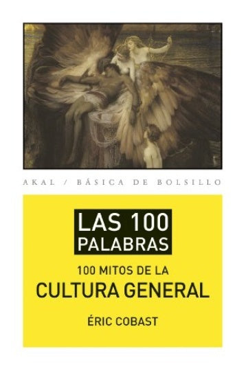 100 PALABRAS. 100 MITOS DE LA CULTURA GENERAL | ÉRIC COBAST
