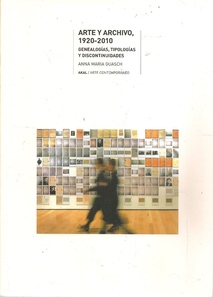 ARTE Y ARCHIVO, 1920-2010. GENEALOGÍAS, TIPOLOGÍAS Y DISCONTINUIDADES | ANNA MARIA GUASCH