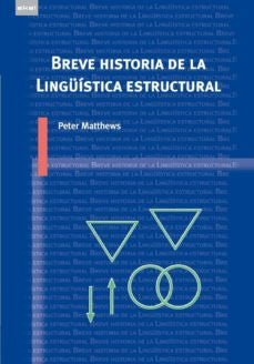BREVE HISTORIA DE LA LINGÜÍSTICA ESTRUCTURAL | PETER MATTHEWS