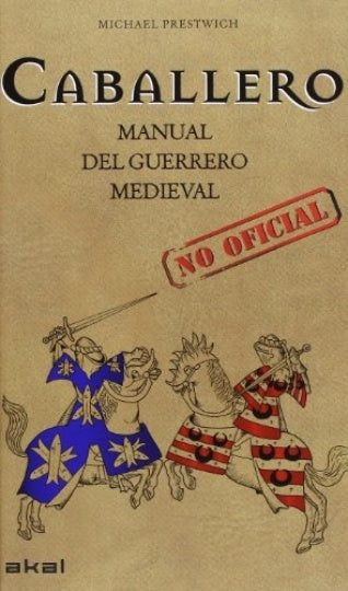 CABALLERO. MANUAL DEL GUERRERO MEDIEVAL | MICHAEL PRESTWICH