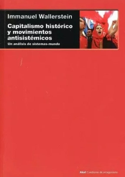 CAPITALISMO HISTÓRICO Y MOVIMIENTOS ANTISÍSTEMICOS | IMMANUEL WALLERSTEIN