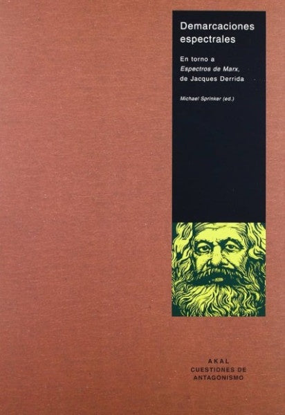 DEMARCACIONES ESPECTRALES. EN TORNO A ESPECTROS DE MARX, DE JACQUES DERRIDA | MICHAEL SPRINKER