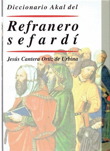 DICCIONARIO AKAL DE REFRANERO SEFARDÍ | JESÚS CANTERA ORTIZ DE URBINA
