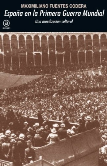 ESPAÑA EN LA PRIMERA GUERRA MUNDIAL. MOVILIZACION CULTURAL