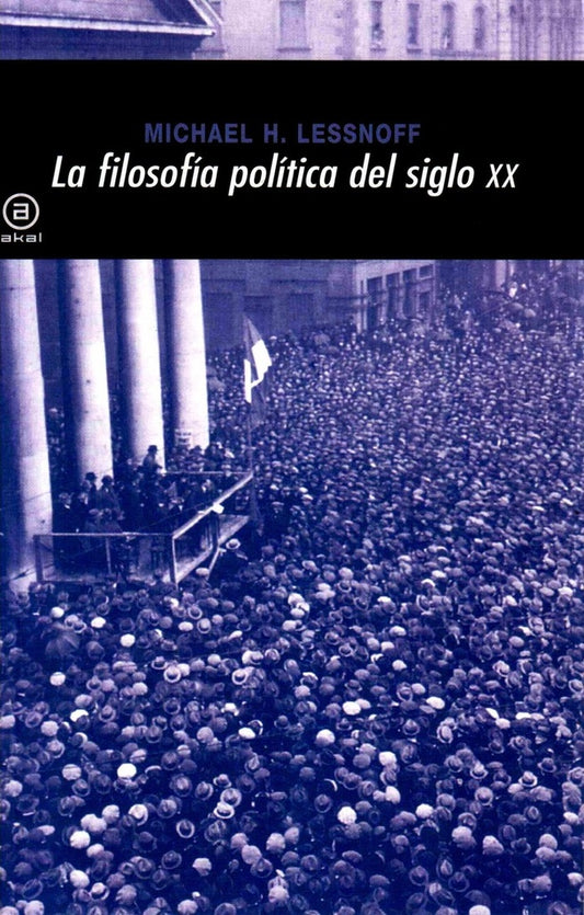 FILOSOFÍA POLÍTICA DEL SIGLO XX, LA | MICHAEL H. LESSNOFF