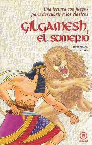 GILGAMESH, EL SUMERIO | JESÚS MAIRE BOBES