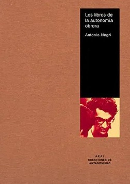 LIBROS DE LA AUTONOMÍA OBRERA, LOS | ANTONIO NEGRI