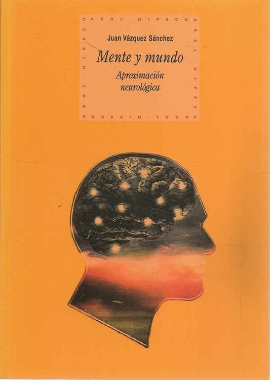 MENTE Y MUNDO: APROXIMACIÓN NEUROLÓGICA | JUAN VÁZQUEZ VÁZQUEZ