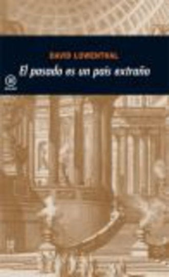 PASADO ES UN PAÍS EXTRAÑO, EL | DAVID LOWENTHAL