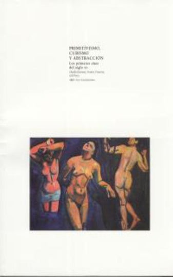 PRIMITIVISMO, CUBISMO Y ABSTRACCIÓN. LOS PRIMEROS AÑOS DEL SIGLO XX | Varios autores