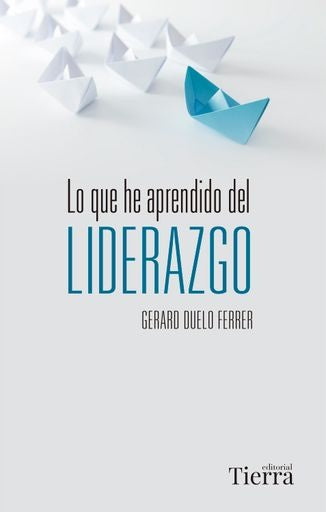 Lo que he aprendido del liderazgo | Gerard Duelo Ferrer