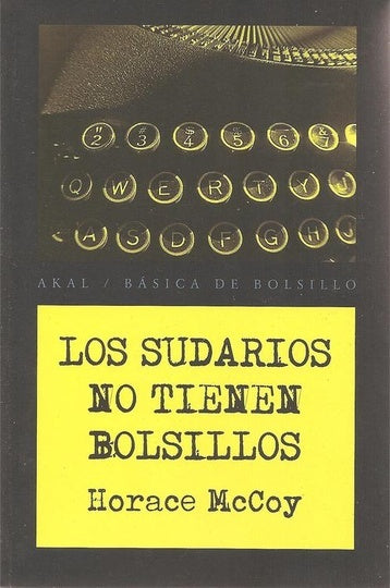 SUDARIOS NO TIENEN BOLSILLOS, LOS | HORACE MCCOY